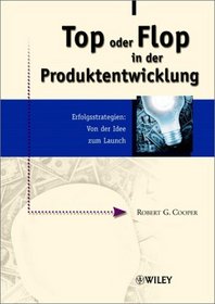 Top Oder Flop in Der Produktentwicklung: Erfolgsstrategien: Von Der Idee Zum Launch (German Edition)