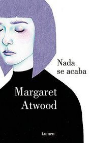 Nada se acaba (Life Before Man) (Spanish Edition)