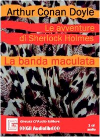 Le avventure di Sherlock Holmes. La banda maculata. Audiolibro. CD Audio