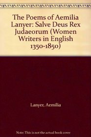 The Poems of Aemilia Lanyer: Salve Deus Rex Judaeorum (Women Writers in English 1350-1850)