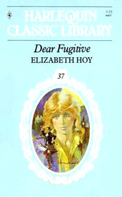 Dear Fugitive (Harlequin Classic Library, No 37)