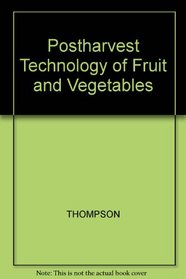 Postharvest Technology of Fruit and Vegetables
