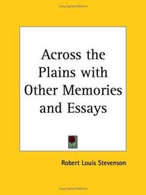 Across the Plains with Other Memories and Essays