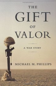 The Gift of Valor : A War Story