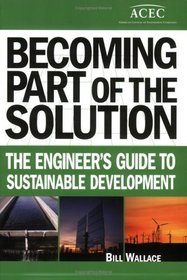 Becoming Part of the Solution: The Engineer's Guide to Sustainable Development