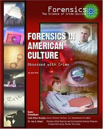 Forensics in American Culture: Obsessed With Crime (Forensics: the Science of Crime-Solving)