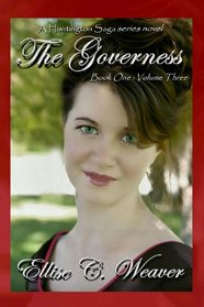 The Governess: Book One--Volume Three: A Huntington Saga series novel (A Huntington Saga series novesl) (Volume 3)
