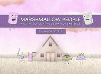 Marshmallow People and the Suffocating Despair of Existence