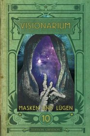 VISIONARIUM 10: Masken und Lgen (Volume 10) (German Edition)