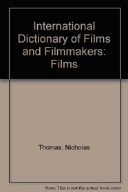 International Dictionary of Films and Filmmakers: Films