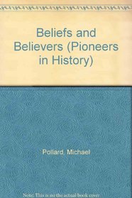 Beliefs and Believers (Pioneers in History)