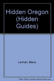 Hidden Oregon: The Adventurer's Guide (1st ed)