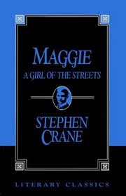 Maggie, a Girl of the Streets: A Girl of the Streets (Literary Classics)