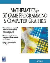 Mathematics for 3D Game Programming & Computer Graphics (Game Development Series (Charles River Media).)