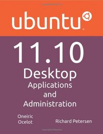 Ubuntu 11.10 Desktop: Applications and Administration