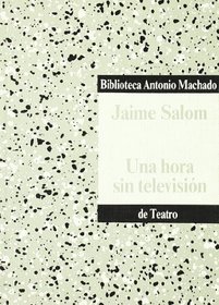 Una hora sin television (Biblioteca Antonio Machado de teatro) (Spanish Edition)