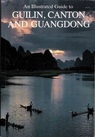 An Illustrated Guide to Guilin, Canton and Guangdong