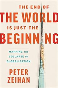 peter zeihan mapping the collapse of globalization