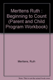 Beginning To Count (Parent and Child Program Workbook)