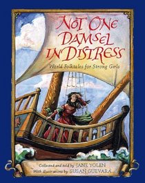 Not One Damsel in Distress: World Folktales for Strong Girls