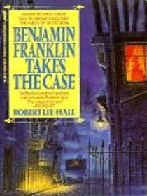 Benjamin Franklin Takes the Case  (Benjamin Franklin, Bk 1)