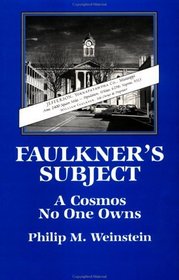 Faulkner's Subject : A Cosmos No One Owns (Cambridge Studies in American Literature and Culture)