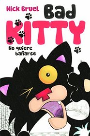 Bad Kitty no quiere banarse / Bad Kitty Gets A Bath (Spanish Edition)