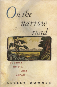 On the Narrow Road: A Journey into Lost Japan