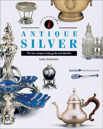 Identifying Antique Silver: The New Compact Study Guide and Identifier