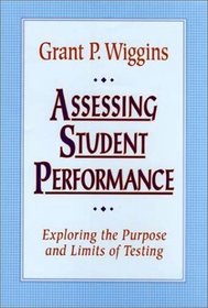 Assessing Student Performance: Exploring the Purpose and Limits of Testing