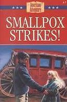 Smallpox Strikes!: Cotton Mather's Bold Experiment (American Adventure)