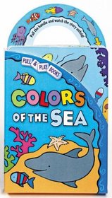 Colors of the Sea (Pull & Play Books)