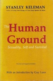 The Human Ground: Sexuality, Self and Survival