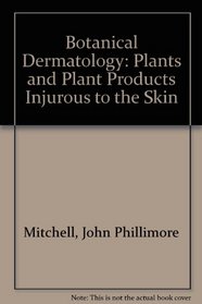 Botanical dermatology: Plants and plant products injurious to the skin