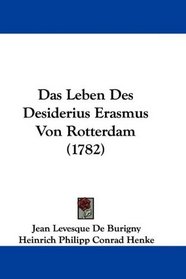 Das Leben Des Desiderius Erasmus Von Rotterdam (1782) (German Edition)