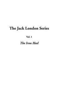 The Jack London Series: Vol.1: The Iron Heel