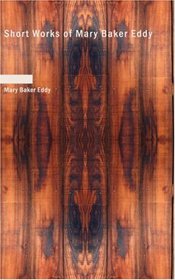 Short Works of Mary Baker Eddy