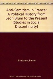 Anti-Semitism in France: A Political History from Leon Blum to the Present (Studies in Social Discontinuity)