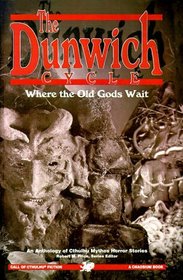 The Dunwich Cycle: Where the Old Gods Wait (Cthulhu Cycle Books)