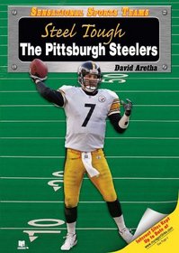 Steel Tough: The Pittsburgh Steelers (Sensational Sports Teams)