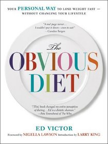 The Obvious Diet: Your Personal Way to Lose Weight Without Changing Your Lifestyle