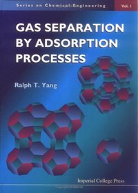 Gas Separation by Adsorption Processes (Series on Chemical Engineering, Vol. 1)