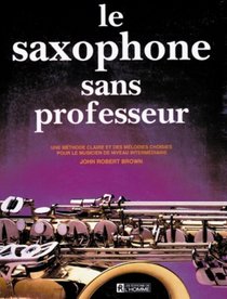 Saxophone Sans Professeur, Le (Spanish Edition)
