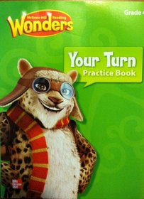 Mcgraw Hill Reading: Wonders, Your Turn Practice Book, Grade 4