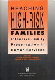 Reaching High-Risk Families: Intensive Family Preservation in Human Services (Modern Applications of Social Work)