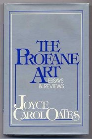 The Profane Art: Essays and Reviews