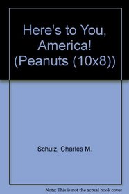 Here's to You, America (Peanuts (10x8))