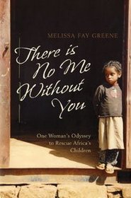 There Is No Me Without You - One Woman's Odyssey to rescue Africa's children