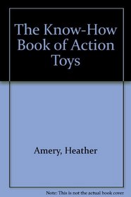 The Know-How Book of Action Toys