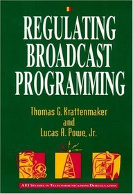 Regulating Broadcast Programming (AEI Studies in Telecommunications Deregulation)